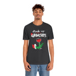 Drink up Grinches-Unisex Jersey Short Sleeve Tee
