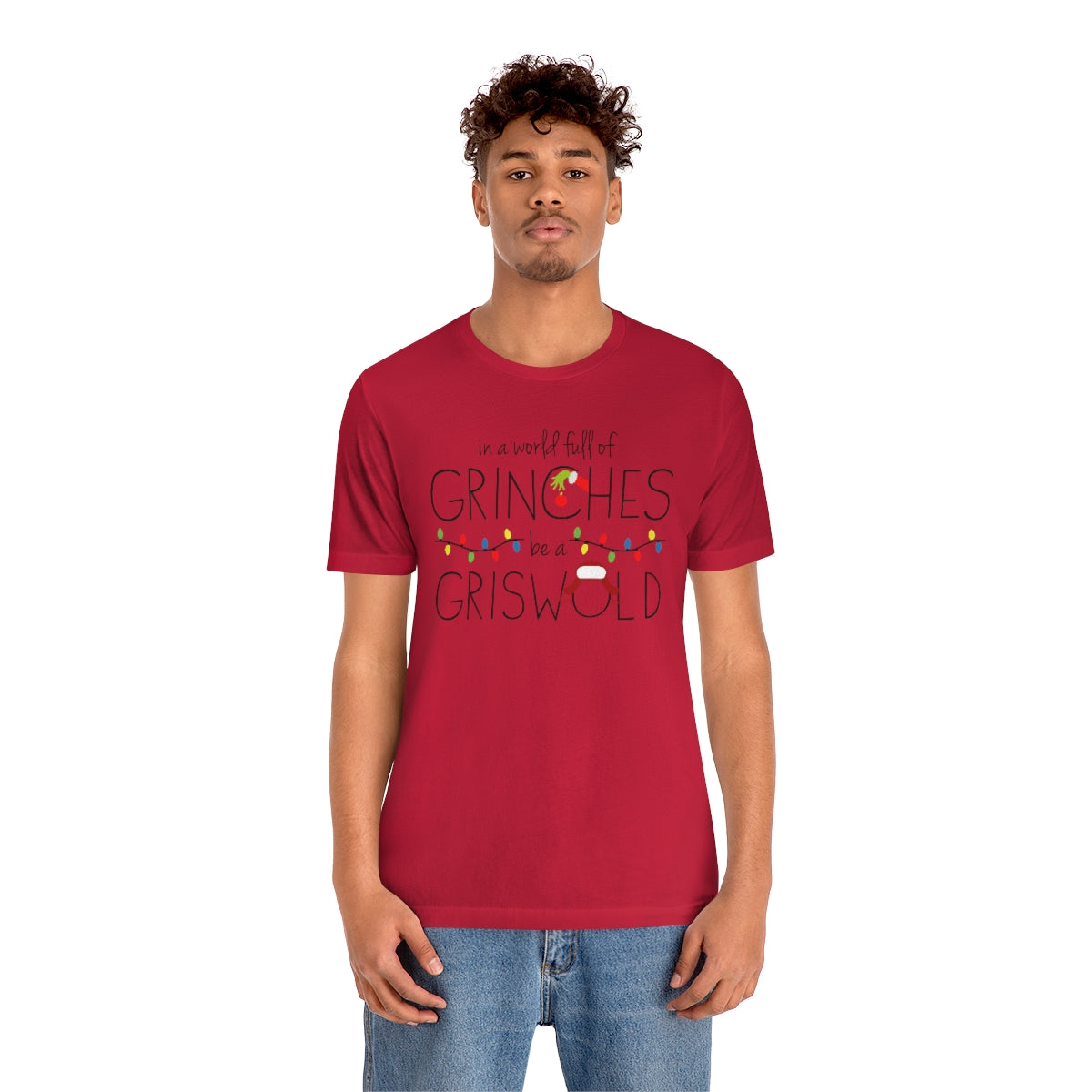In a world full of GRINCHES be a GRISWOLD-Unisex Jersey Short Sleeve Tee