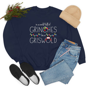 In a World Full of Grinches Be a Griswold Christmas Shirt-Unisex Heavy Blend Crewneck Sweatshirt