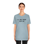 I'll be there for you-Unisex Jersey Short Sleeve Tee