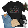 In a world full of GRINCHES be a GRISWOLD-Unisex Jersey Short Sleeve Tee