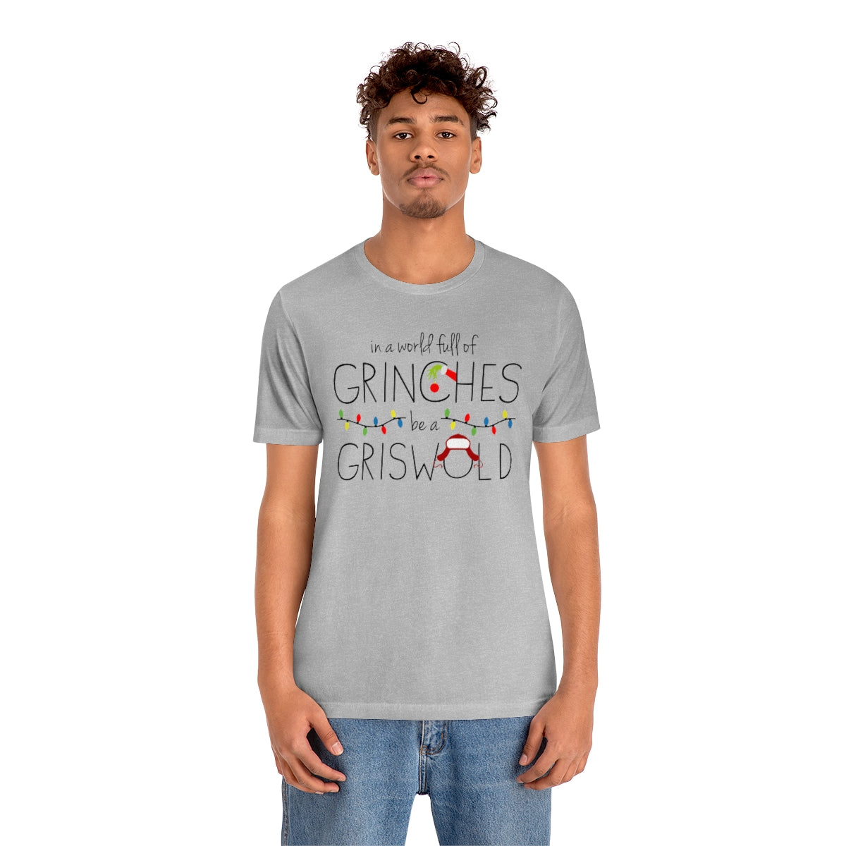 In a world full of GRINCHES be a GRISWOLD-Unisex Jersey Short Sleeve Tee