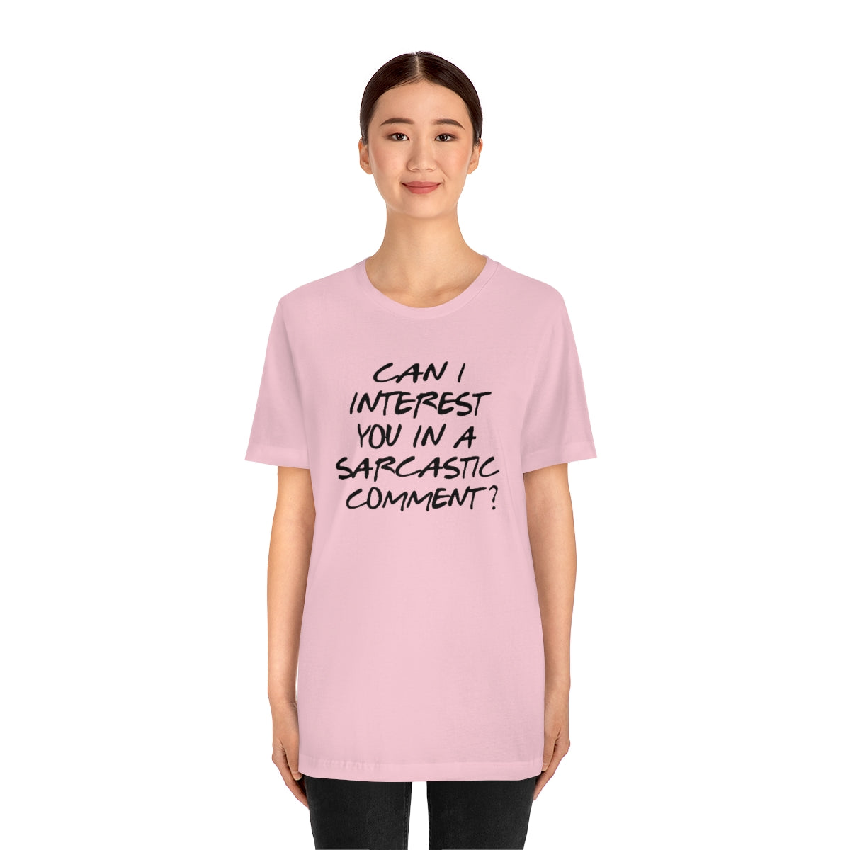 Can I Interest You in Sarcastic Comment-Unisex Jersey Short Sleeve Tee