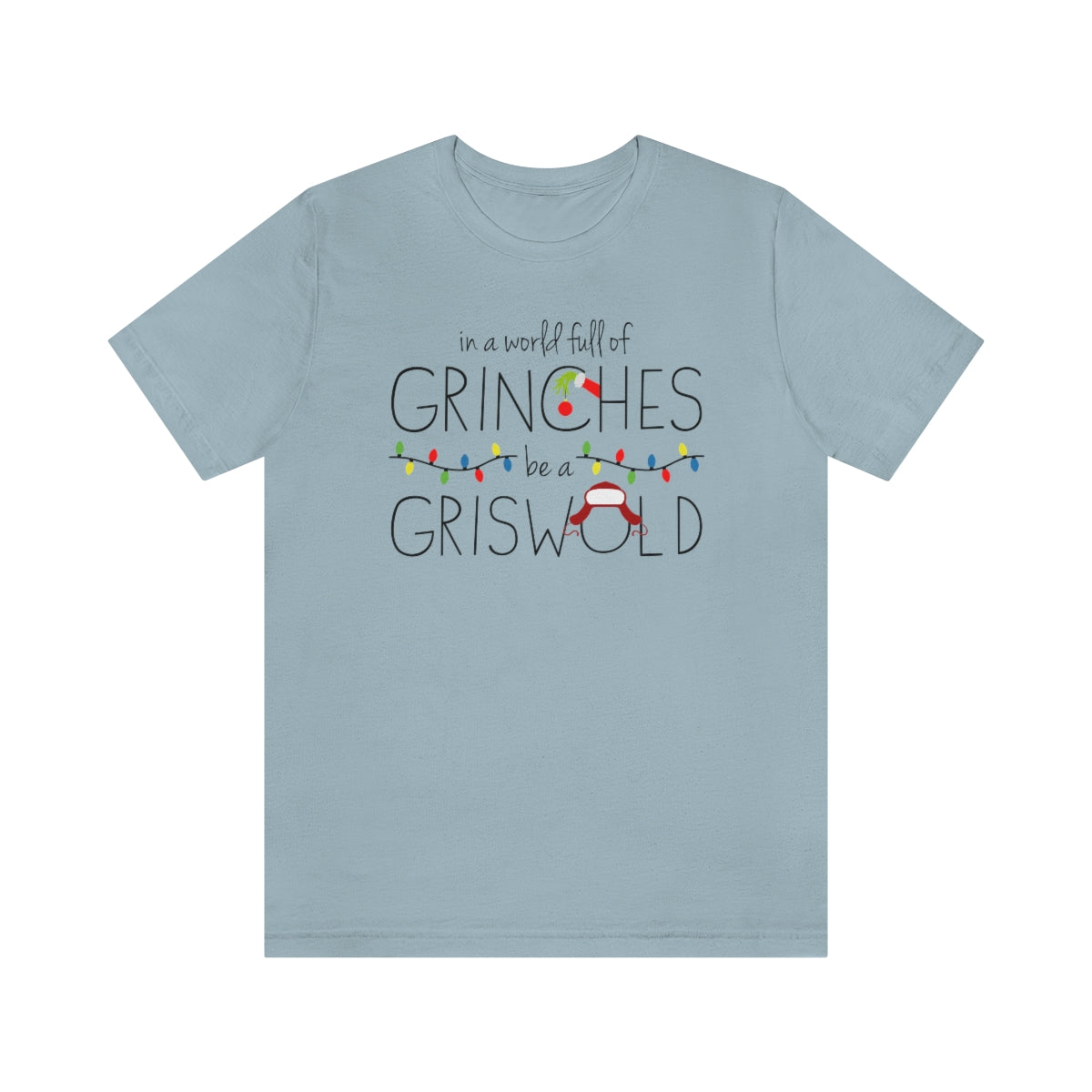 In a world full of GRINCHES be a GRISWOLD-Unisex Jersey Short Sleeve Tee