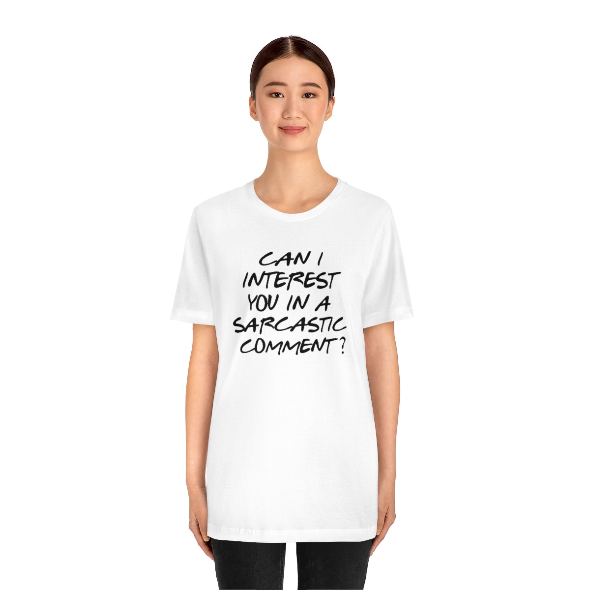 Can I Interest You in Sarcastic Comment-Unisex Jersey Short Sleeve Tee