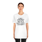 Can I Interest You in Sarcastic Comment-Unisex Jersey Short Sleeve Tee