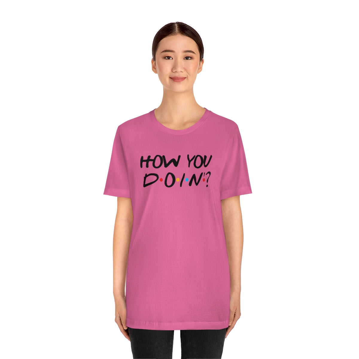 How you Doin'-Unisex Jersey Short Sleeve Tee