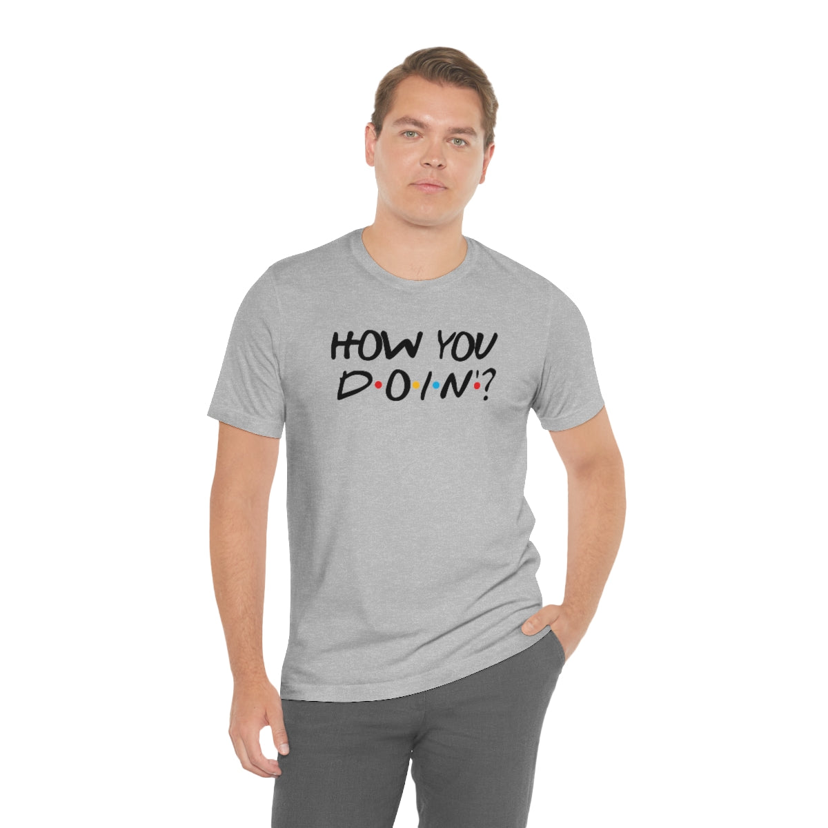 How you Doin'-Unisex Jersey Short Sleeve Tee