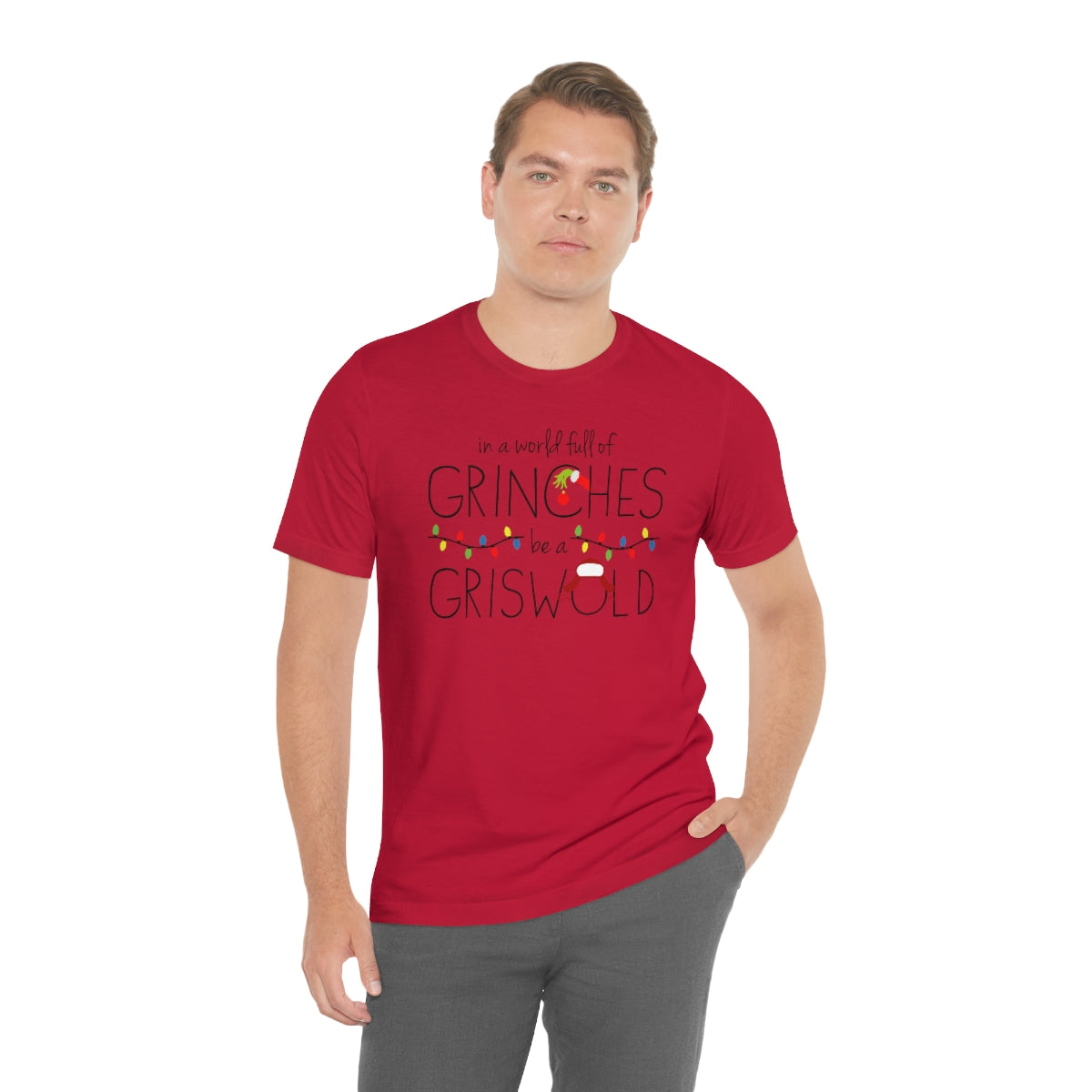 In a world full of GRINCHES be a GRISWOLD-Unisex Jersey Short Sleeve Tee