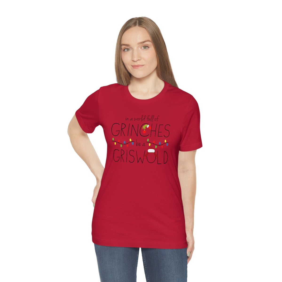 In a world full of GRINCHES be a GRISWOLD-Unisex Jersey Short Sleeve Tee