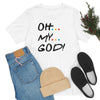 OH MY GOD-Unisex Jersey Short Sleeve Tee