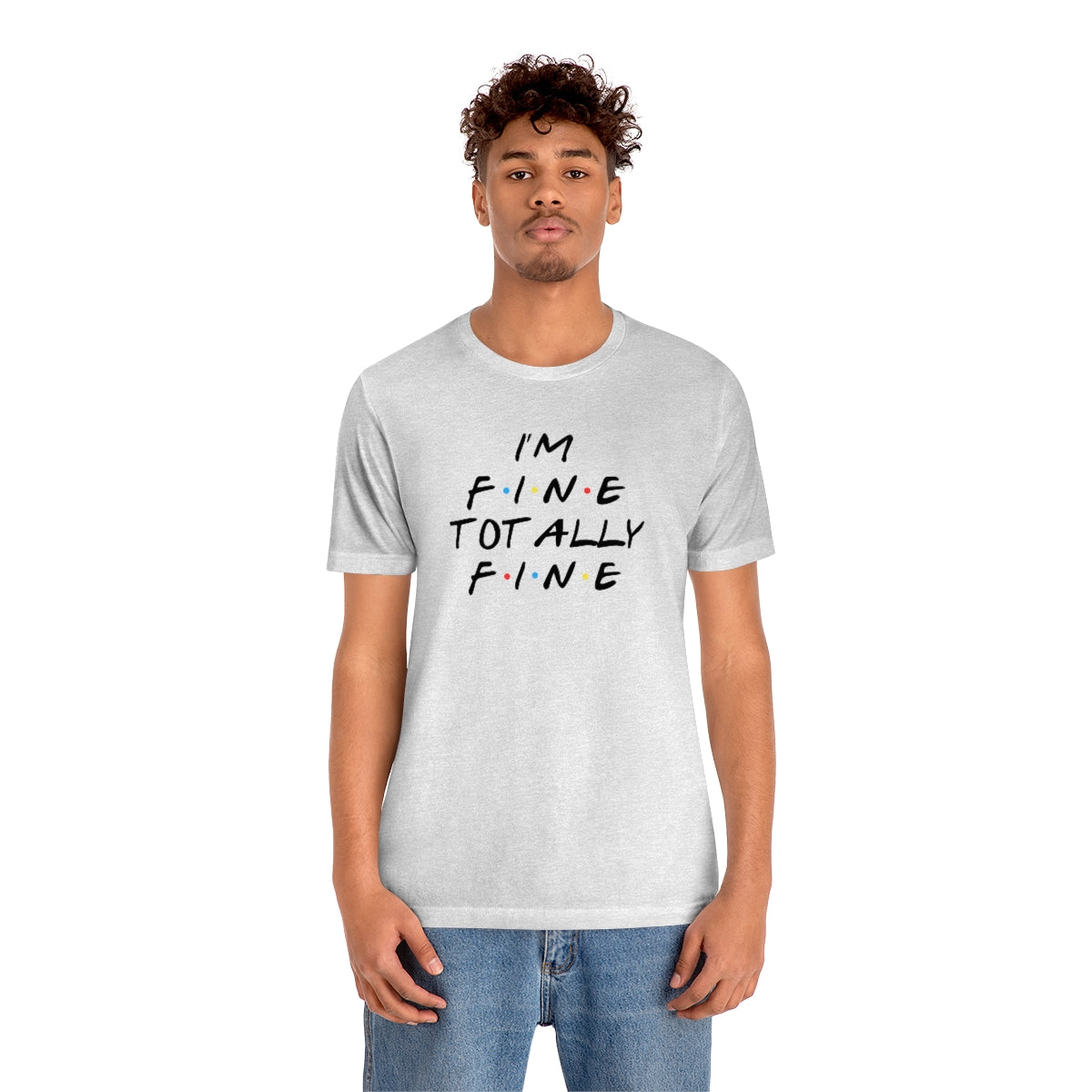 I'm Fine totally fine-Unisex Jersey Short Sleeve Tee