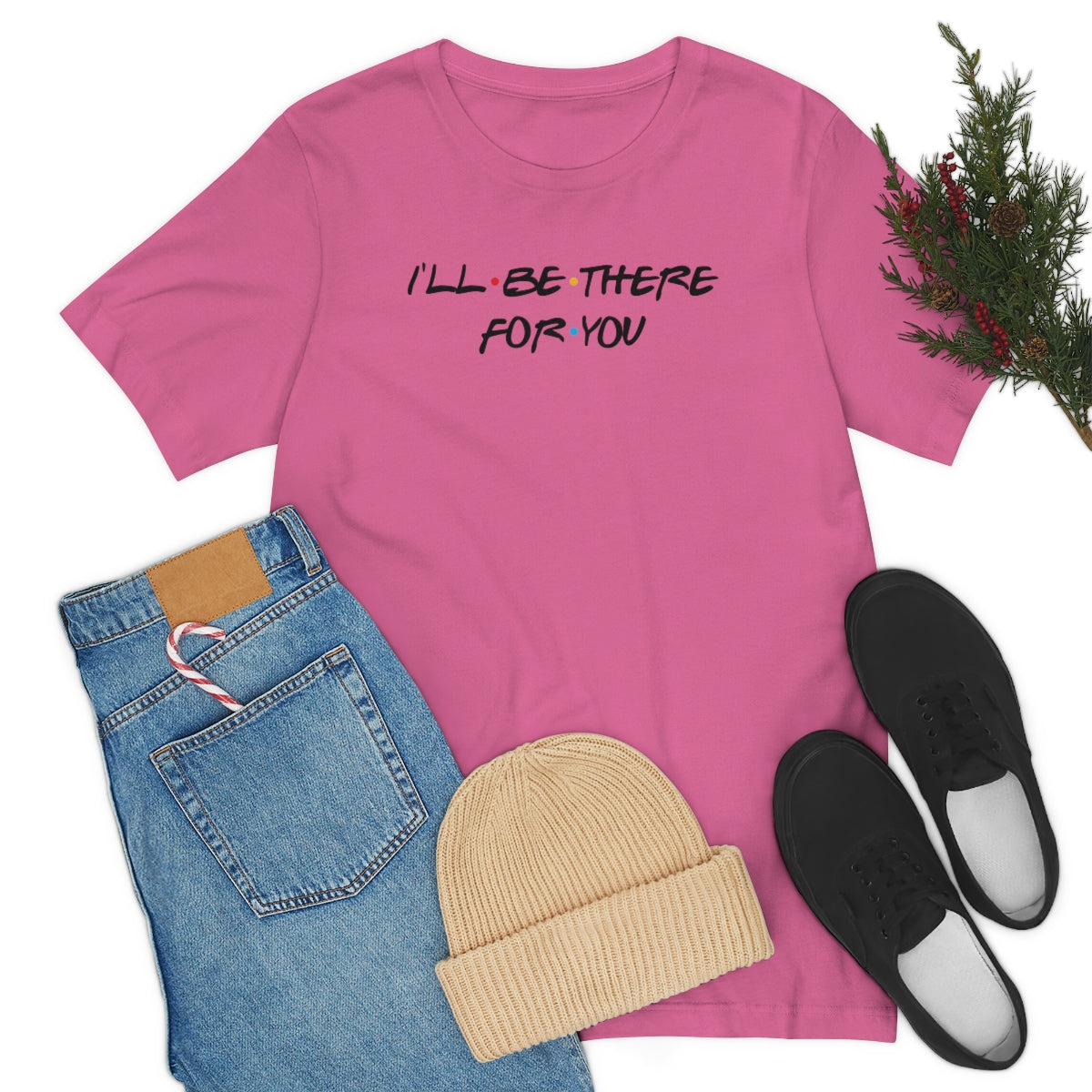 I'll be there for you-Unisex Jersey Short Sleeve Tee