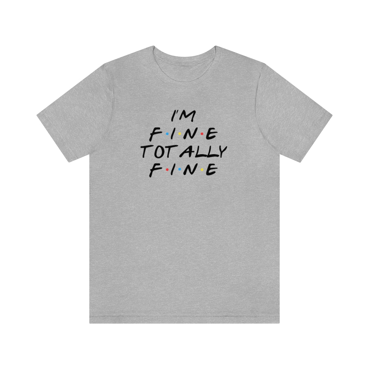I'm Fine totally fine-Unisex Jersey Short Sleeve Tee