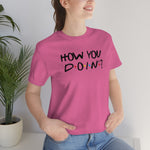 How you Doin'-Unisex Jersey Short Sleeve Tee
