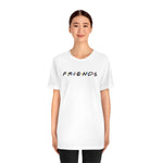 Friends-Unisex Jersey Short Sleeve Tee