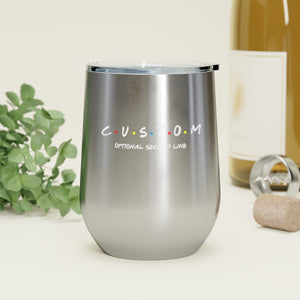 Custom Friends 12oz Insulated Wine Tumbler