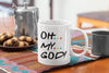 Oh My God Friends Mug 11oz OR 15oz.