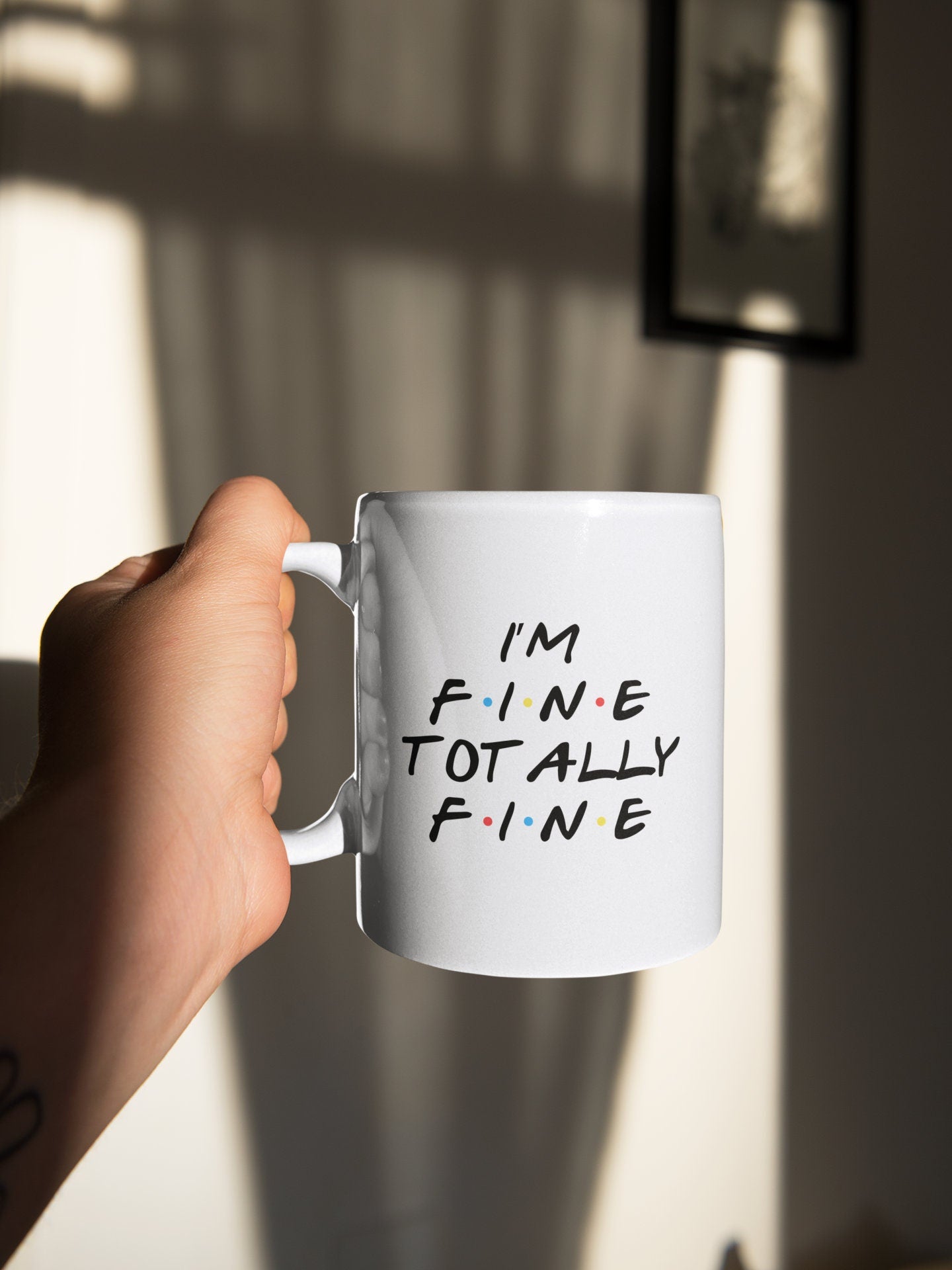 I'm fine totally fine Friends Mug 11oz OR 15oz