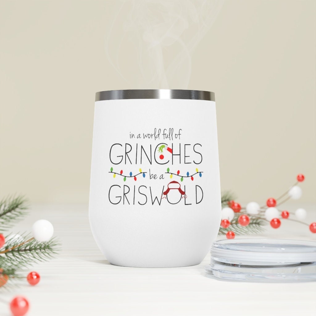 In a World Full of Grinches Be a Griswold Wine Tumbler 12oz