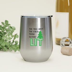 The Tree Ain't the only thing getting LIT Wine Tumbler 12oz