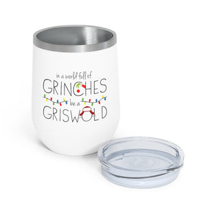 In a World Full of Grinches Be a Griswold Wine Tumbler 12oz