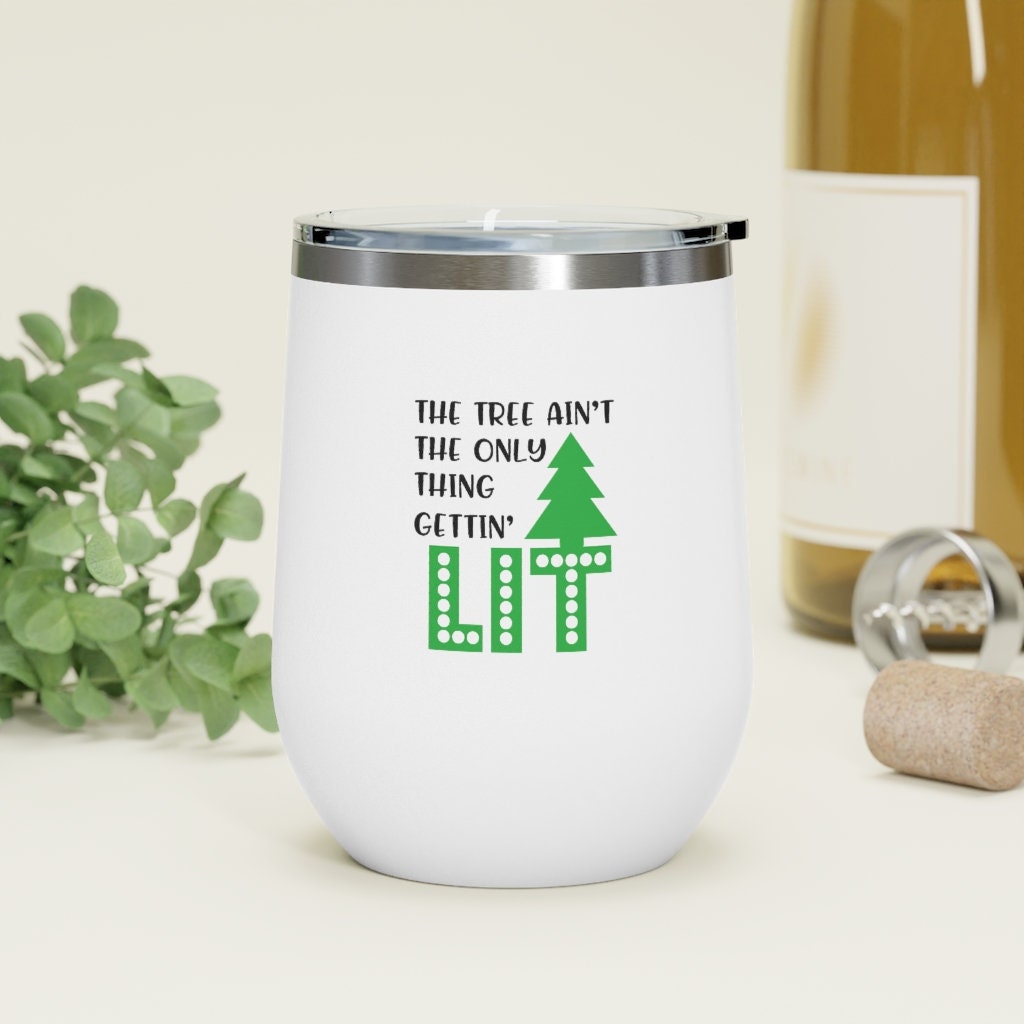 The Tree Ain't the only thing getting LIT Wine Tumbler 12oz
