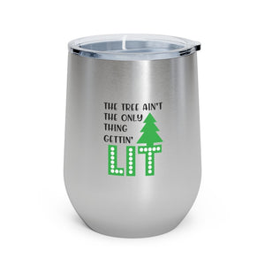 The Tree Ain't the only thing getting LIT Wine Tumbler 12oz