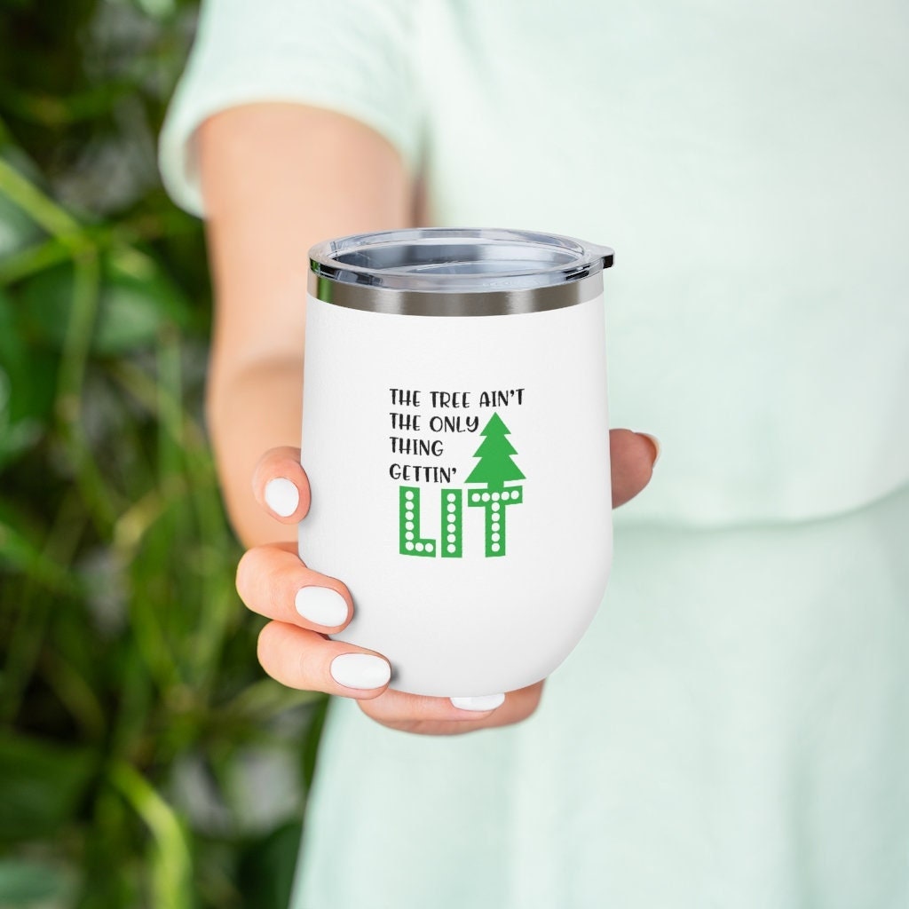 The Tree Ain't the only thing getting LIT Wine Tumbler 12oz